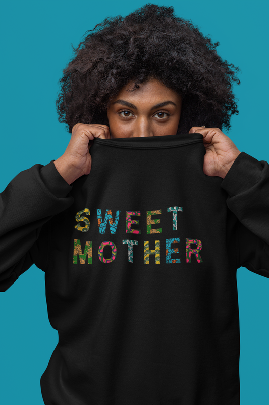 Sweet Mother Sweatshirt